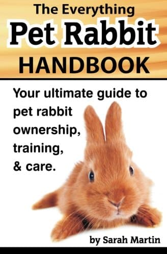 The Everything Pet Rabbit Handbook: Your Ultimate Guide to Pet Rabbit Ownership, Training, and Care