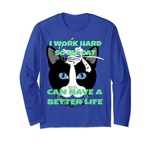 Unisex I Work Hard So My Cat Can Have A Better Life T Shirt Small Royal Blue