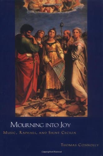 Mourning into Joy: Music, Raphael, and Saint Cecilia