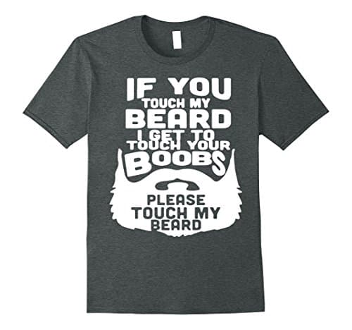 Mens Beard TShirt If You Touch My Beard I Get To Touch Your Boobs 3XL Dark Heather