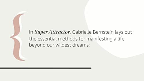 Super Attractor: Methods for Manifesting a Life Beyond Your Wildest Dreams