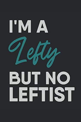 I'm A Lefty But No Leftist: Blank Book With Dot Grid Usable As Notebook Journal Planner Diary Quote Saying Slogan Statement for Left-Handed People ... Leftie Sign Of Lefty To Show Pride Gift Idea