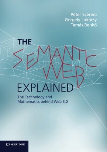 The Semantic Web Explained: The Technology and Mathematics behind Web 3.0
