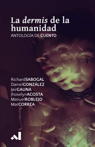 La dermis de la humanidad: Antologia de cuento