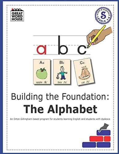 Building The Foundation: The Alphabet: An Orton-Gillingham Based Program for Students Learning English with Dyslexia: Volume 1 (Great Word House)