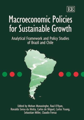 Macroeconomic Policies for Sustainable Growth: Analytical Framework and Policy Studies of Brazil and Chile Hardcover – 25 May 2006