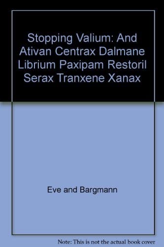 Stopping Valium, and Ativan, Centrax, Dalmane, Librium, Paxipam, Restoril, Serax, Tranxene, Xanax Paperback – January 1, 1983