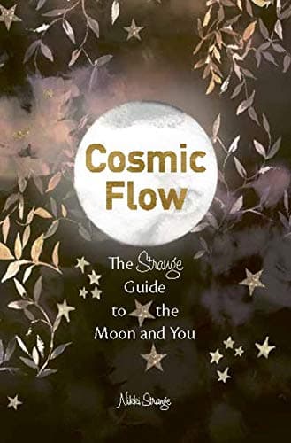 Cosmic Flow: A creative guide to harnessing the rhythm of the moon