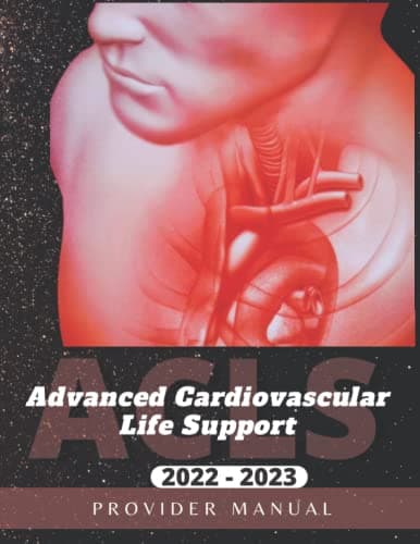 Advanced Cardiovascular Life Support ACLS Provider Manual 2022: ACLS Instructor Manual Complete Guidelines