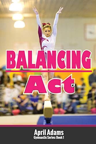 Balancing Act (The Gymnastics Series Book 1)