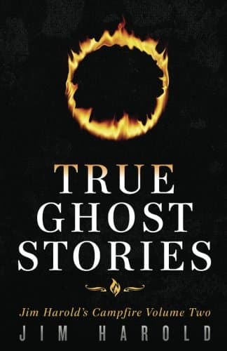 True Ghost Stories: Jim Harold's Campfire 2 Paperback – September 23, 2013