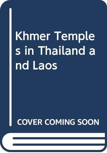 Khmer Temples in Thailand and Laos