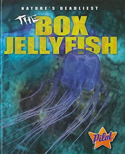The Box Jellyfish (Pilot Books: Nature's Deadliest)