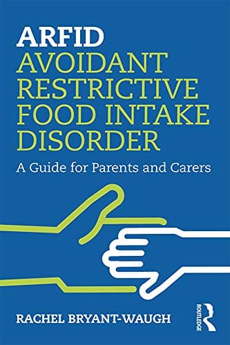 ARFID AVOIDANT RESTRICTIVE FOOD INTAKE DISORDER A GUIDE FOR PARENTS AND CARERS (PB 2020)