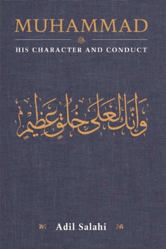 Muhammad: His Character and Conduct: Man and Prophet