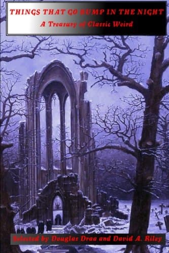 Things That Go Bump in the Night: A Treasury of Classic Weird