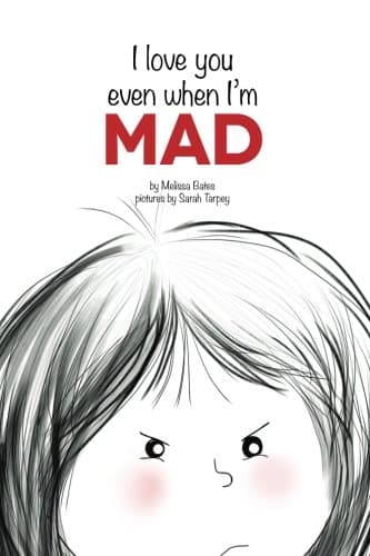 I Love You Even When I'm Mad