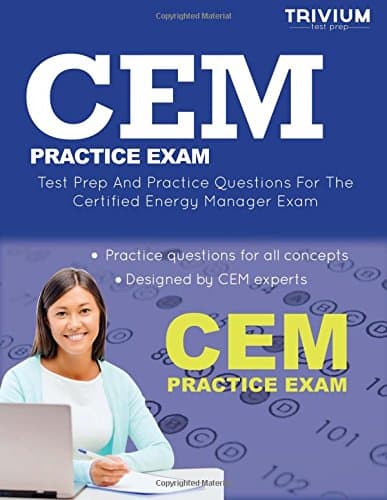 CEM Practice Exam: Test Prep and Practice Questions for the Certified Energy Manager Exam