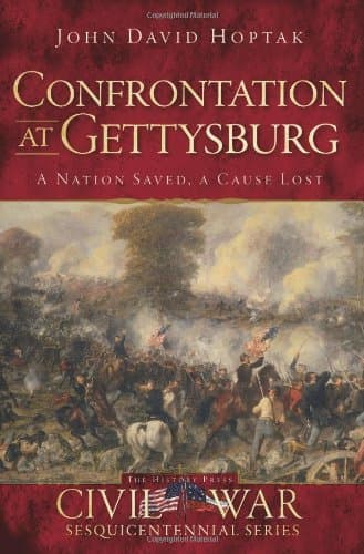 Confrontation at Gettysburg: A Nation Saved, a Cause Lost