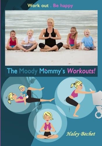 The Moody Mommy's Workouts: Work out. Be Happy!