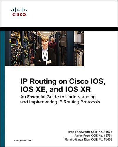 IP Routing on Cisco IOS, IOS XE, and IOS XR: An Essential Guide to Understanding and Implementing IP Routing Protocols (Networking Technology)