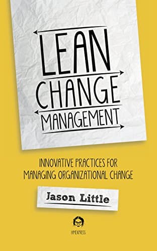 Lean Change Management: Innovative practices for managing organizational change Kindle Edition