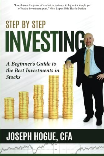 Step by Step Investing: A Beginner's Guide to the Best Investments in Stocks: Volume 1 Paperback