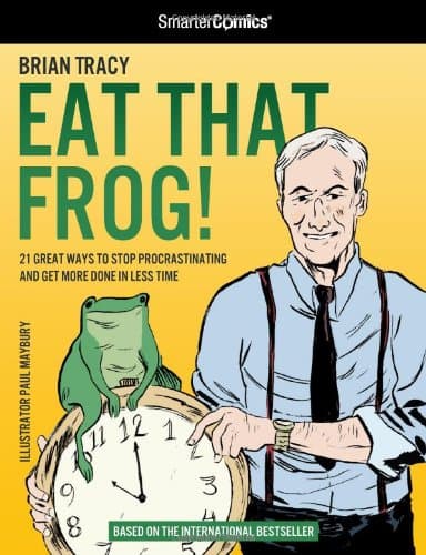 Eat That Frog!: 21 Great Ways to Stop Procrastinating and Get More Done in Less Time (SmarterComics) Paperback – January 1, 2012