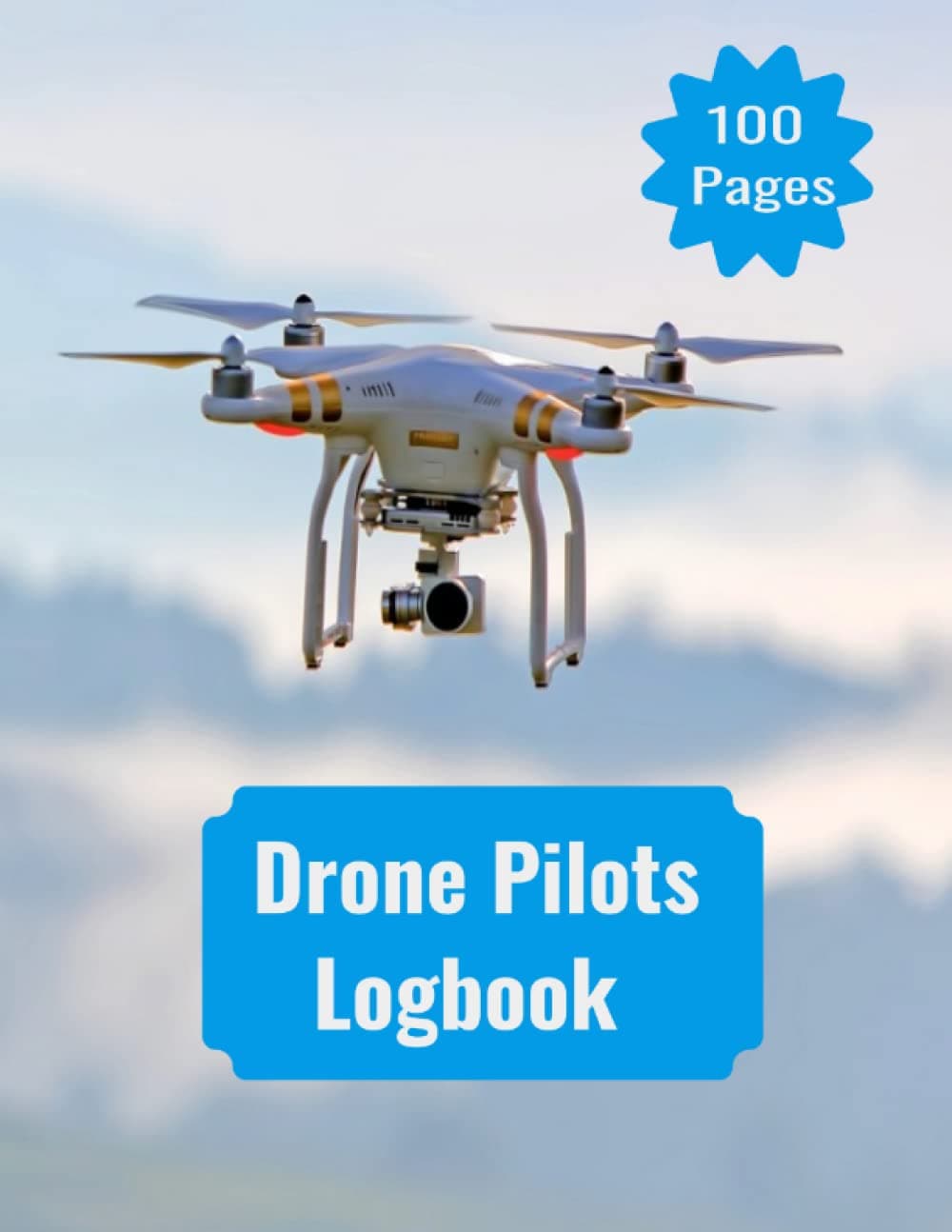 Large A4 Drone Pilots Logbook - 100 Pages: Lovely Notebook and Flight Journal