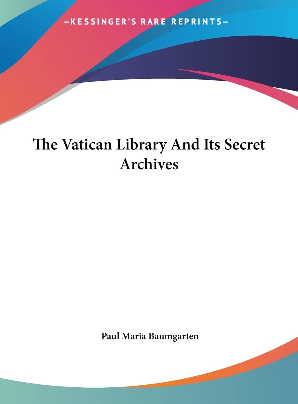 The Vatican Library And Its Secret Archives
