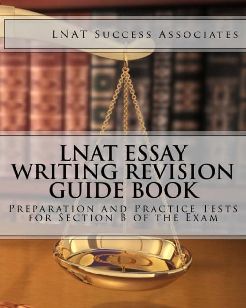 LNAT Essay Writing Revision Guide Book: Preparation and Practice Tests for Section B of the Exam (LNAT Test Prep Study Guide Series)