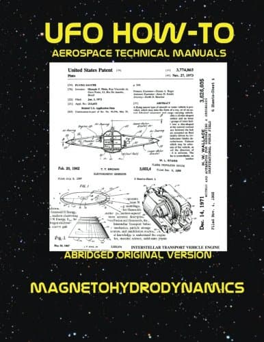 Magnetohydrodynamics: Scans of Government Archived Data on Advanced Tech (UFO How-To Aerospace Technical Manuals)