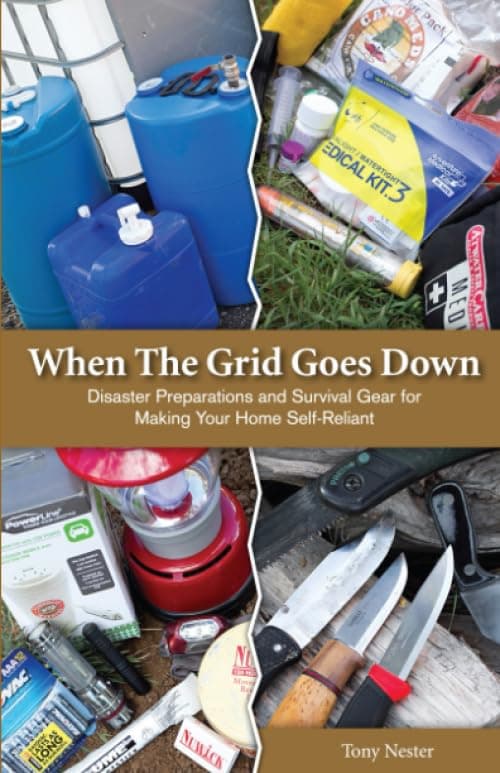 When the Grid Goes Down: Disaster Preparations and Survival Gear For Making Your Home Self-Reliant (Practical Survival)