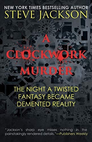 A Clockwork Murder: The Night a Twisted Fantasy Became a Demented Reality