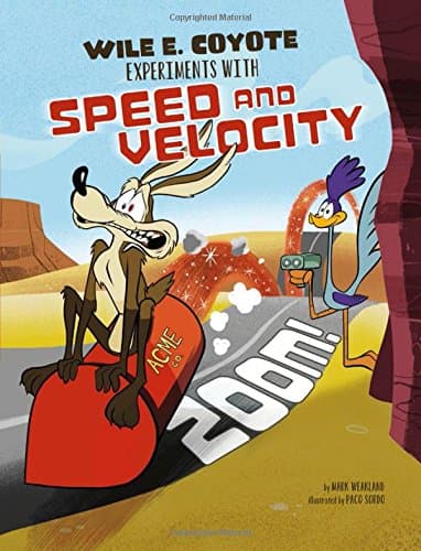 Zoom!: Wile E. Coyote Experiments With Speed and Velocity (Warner Brothers: Wile E. Coyote, Physical Science Genius)