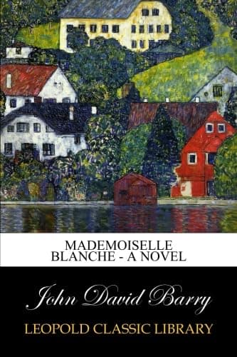 Mademoiselle Blanche - A Novel
