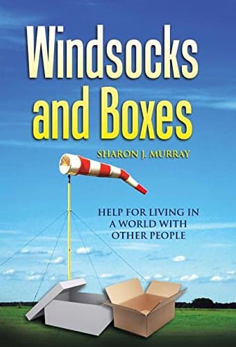 Windsocks and Boxes: Help for Living in a World with Other People