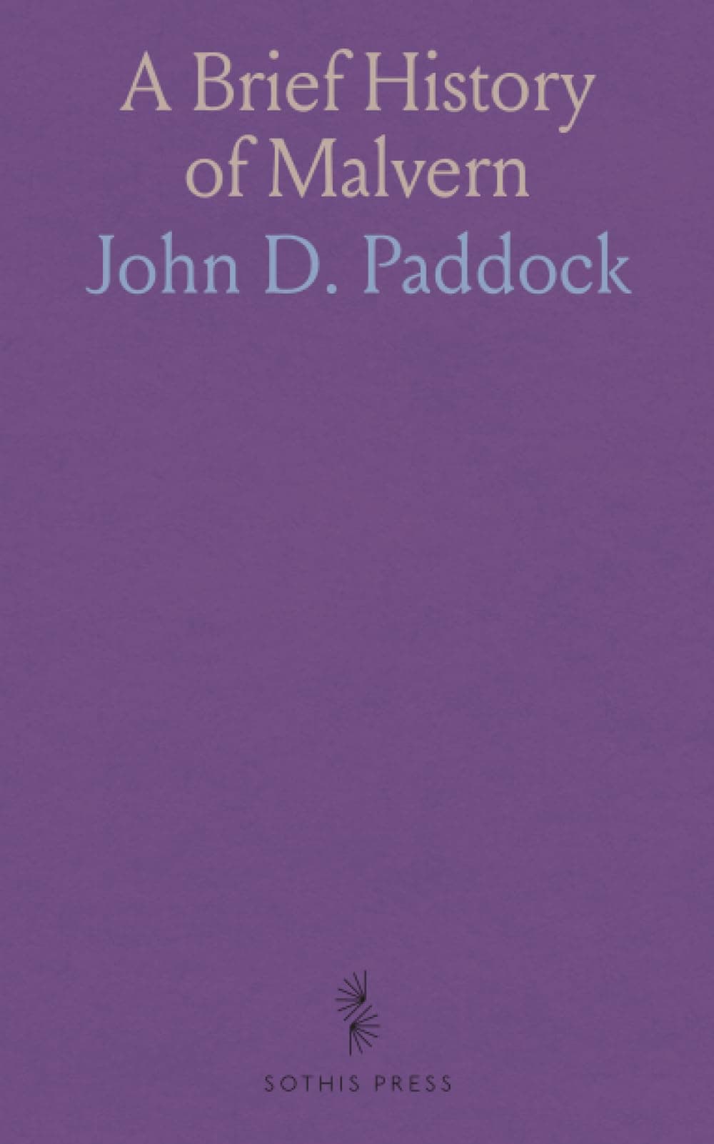 Paddock John D.A Brief History of Malvern