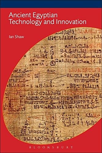 Ancient Egyptian Technology and Innovation (BCP Egyptology)
