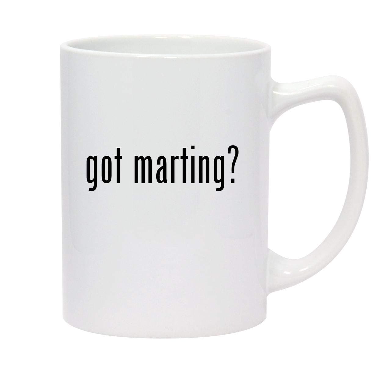 got marting? - 14oz White Ceramic Statesman Coffee Mug