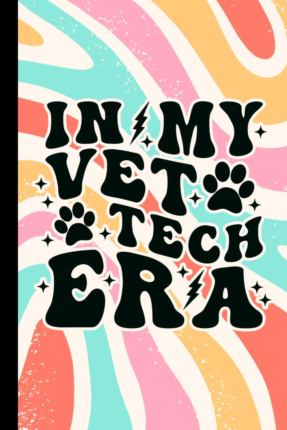 In My Vet Tech Era: Cute Notebook Journal For Veterinary Technicians | Vet Tech Week Appreciation Gift Idea For Women, Coworkers, Staff, Employees