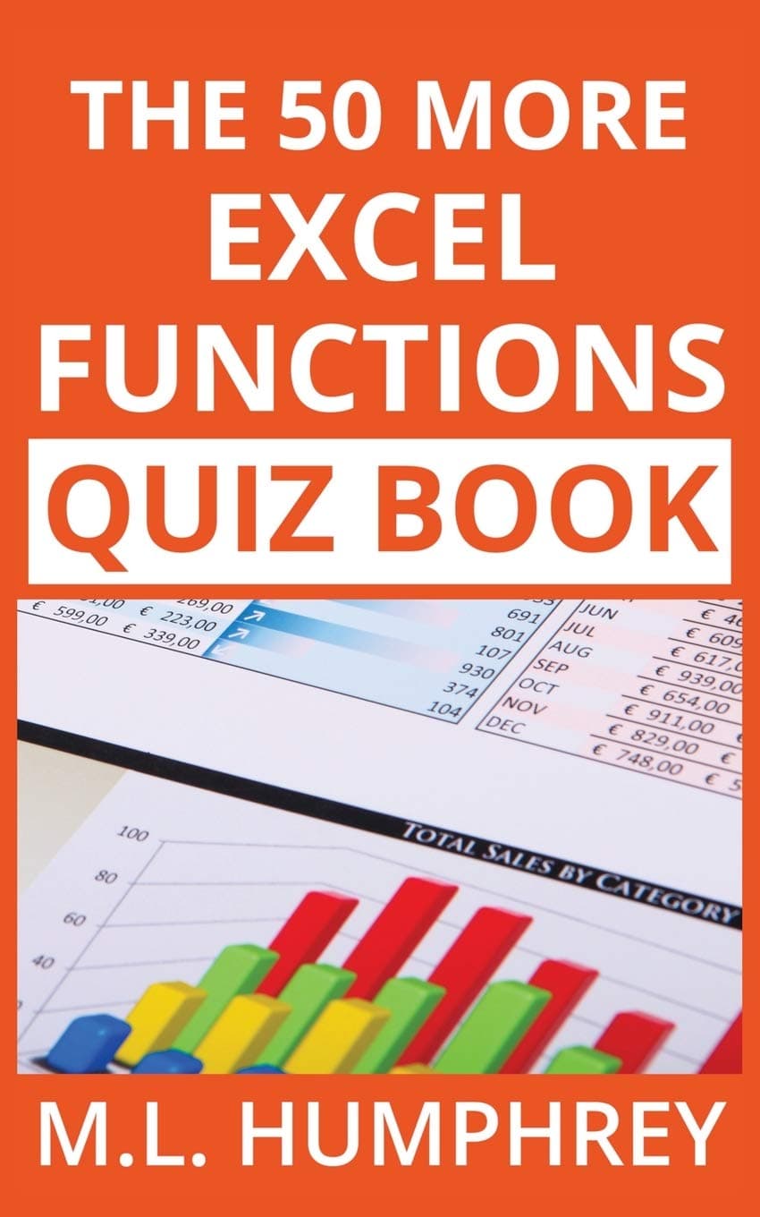 M.L. Humphrey The 50 More Excel Functions Quiz Book