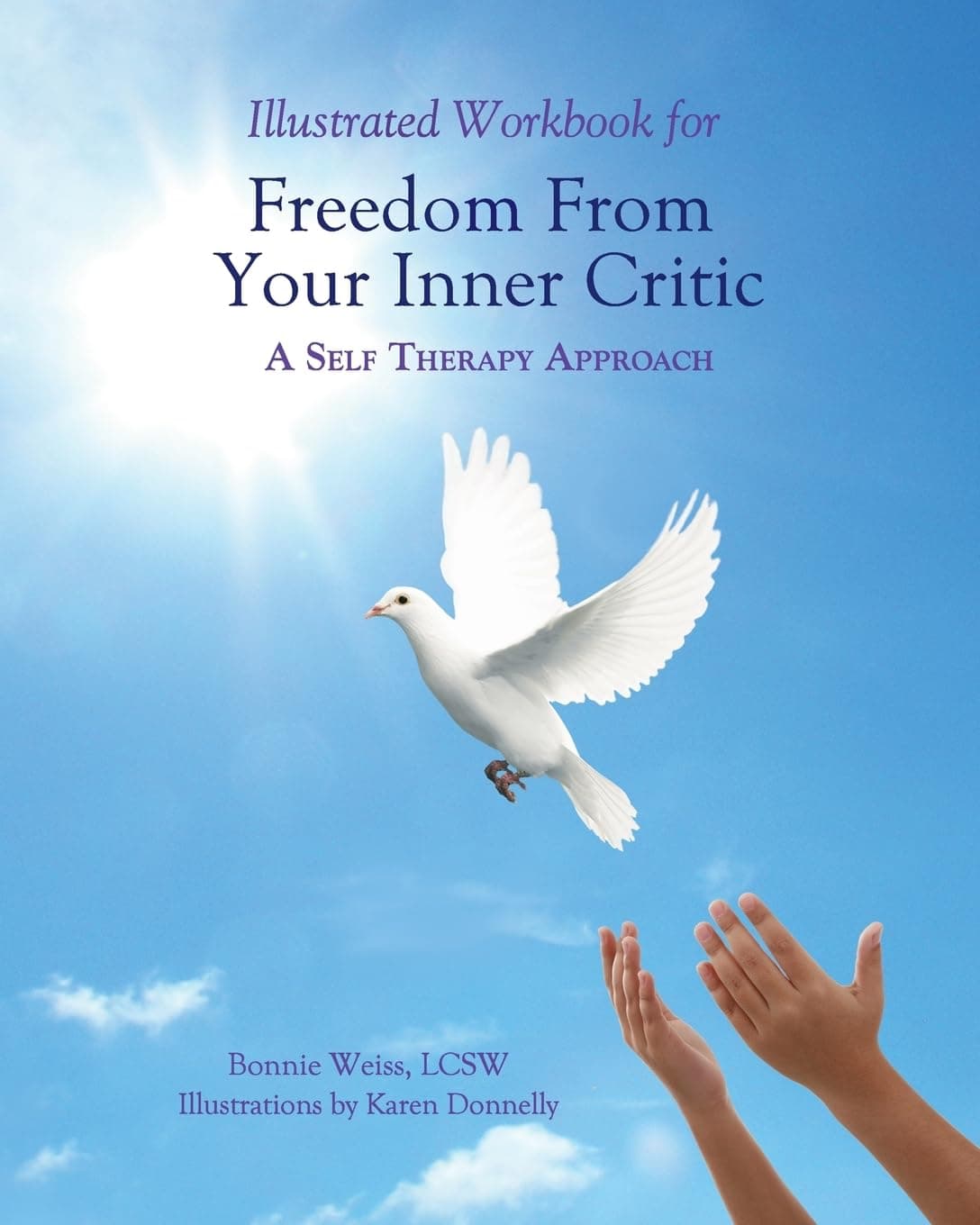 Illustrated Workbook For Freedom from Your Inner Critic:: A Self Therapy Approch