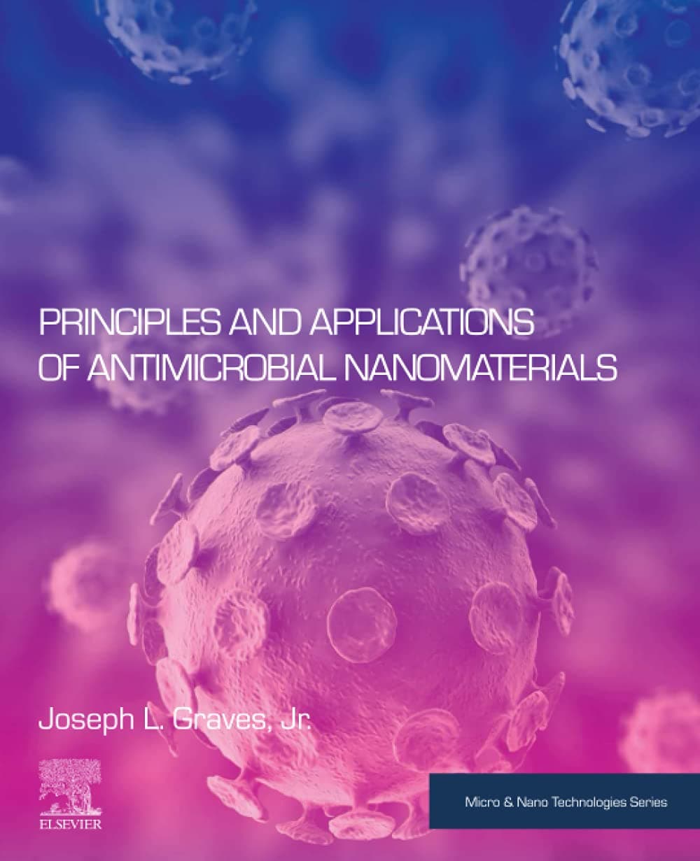 Principles and Applications of Antimicrobial Nanomaterials (Micro & Nano Technologies)
