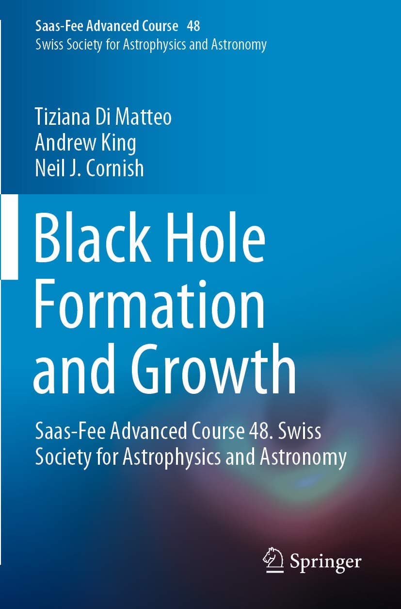 Black Hole Formation and Growth: Saas-Fee Advanced Course 48. Swiss Society for Astrophysics and Astronomy