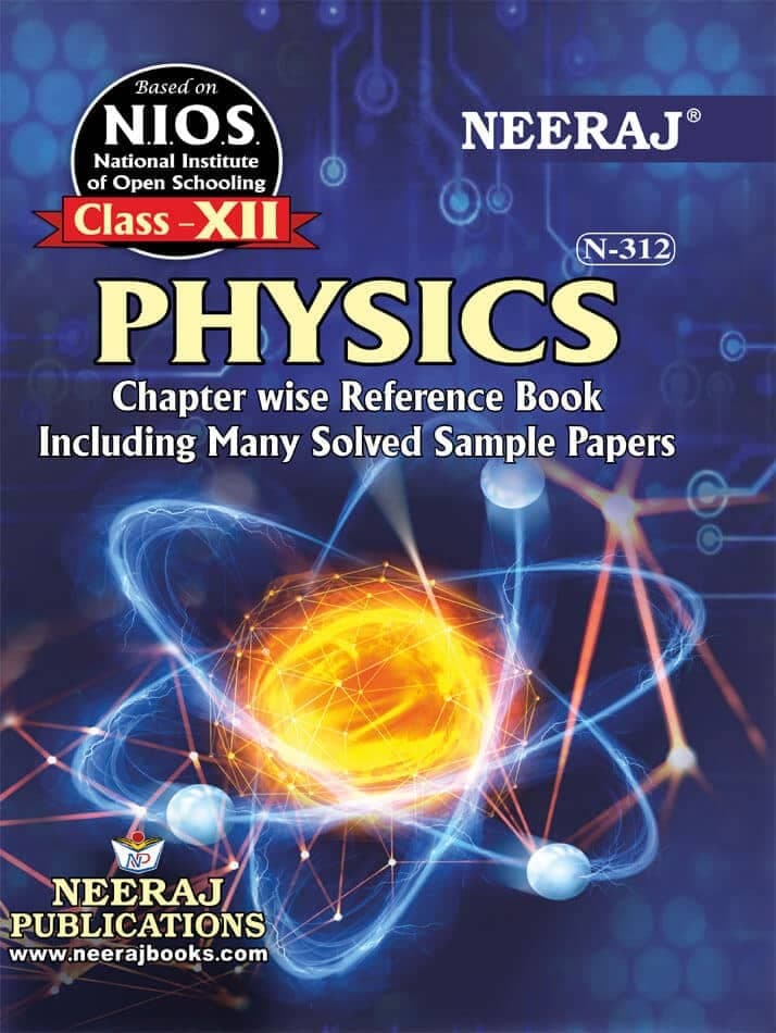 Neeraj Self Help Books for NIOS : (N-312) ? XII CLASS PHYSICS (NIOS- Full Course Ref Guides ) (Chapter-wise Ref Book With Prev. Year Solved Qn Papers) - English Medium - LATEST EDITION [Paperback] Neeraj Publications [Paperback] Neeraj Publications