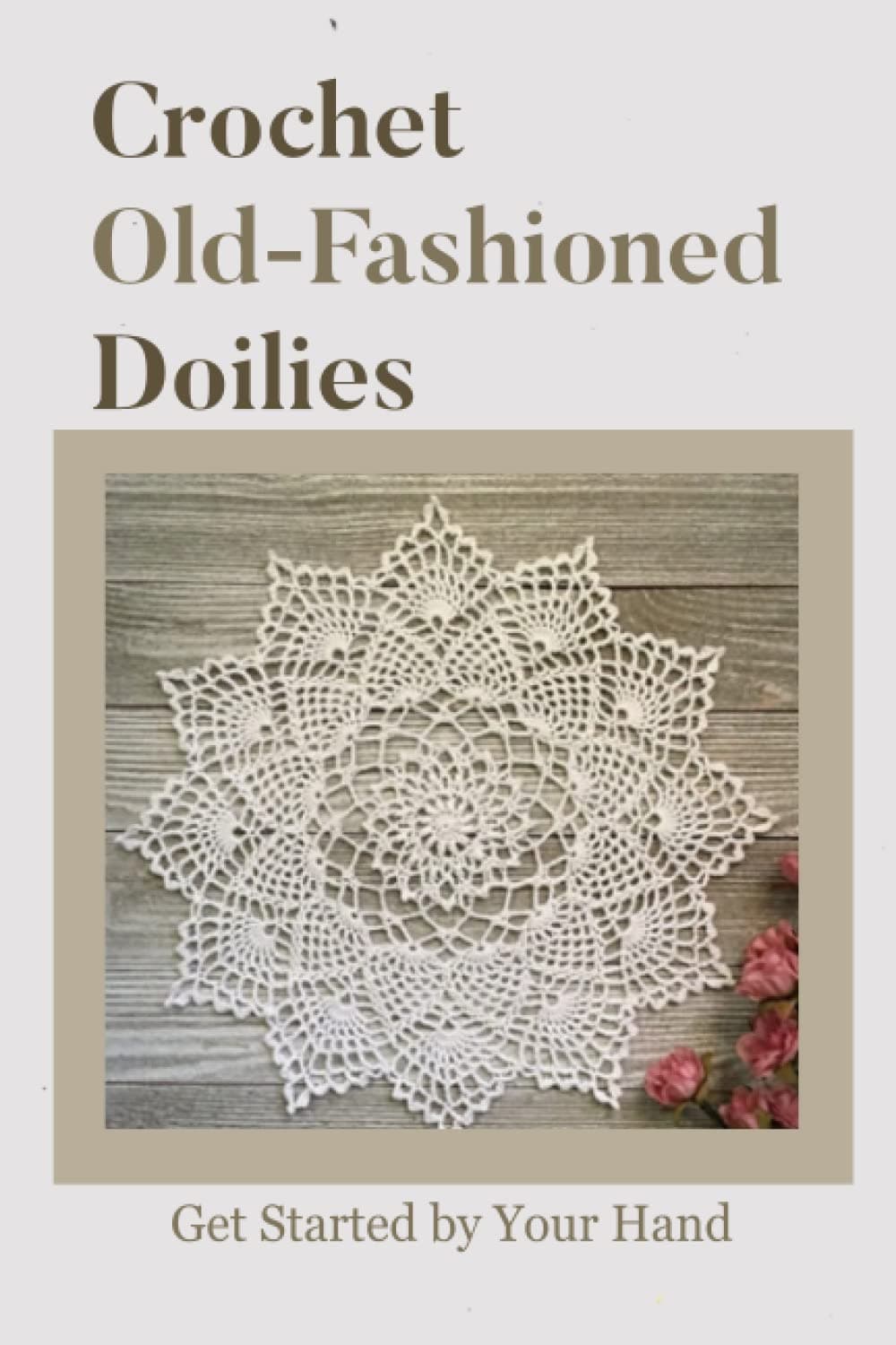 Crochet Old-Fashioned Doilies : Get Started by Your Hand: Old-Fashioned crocheting tutorial