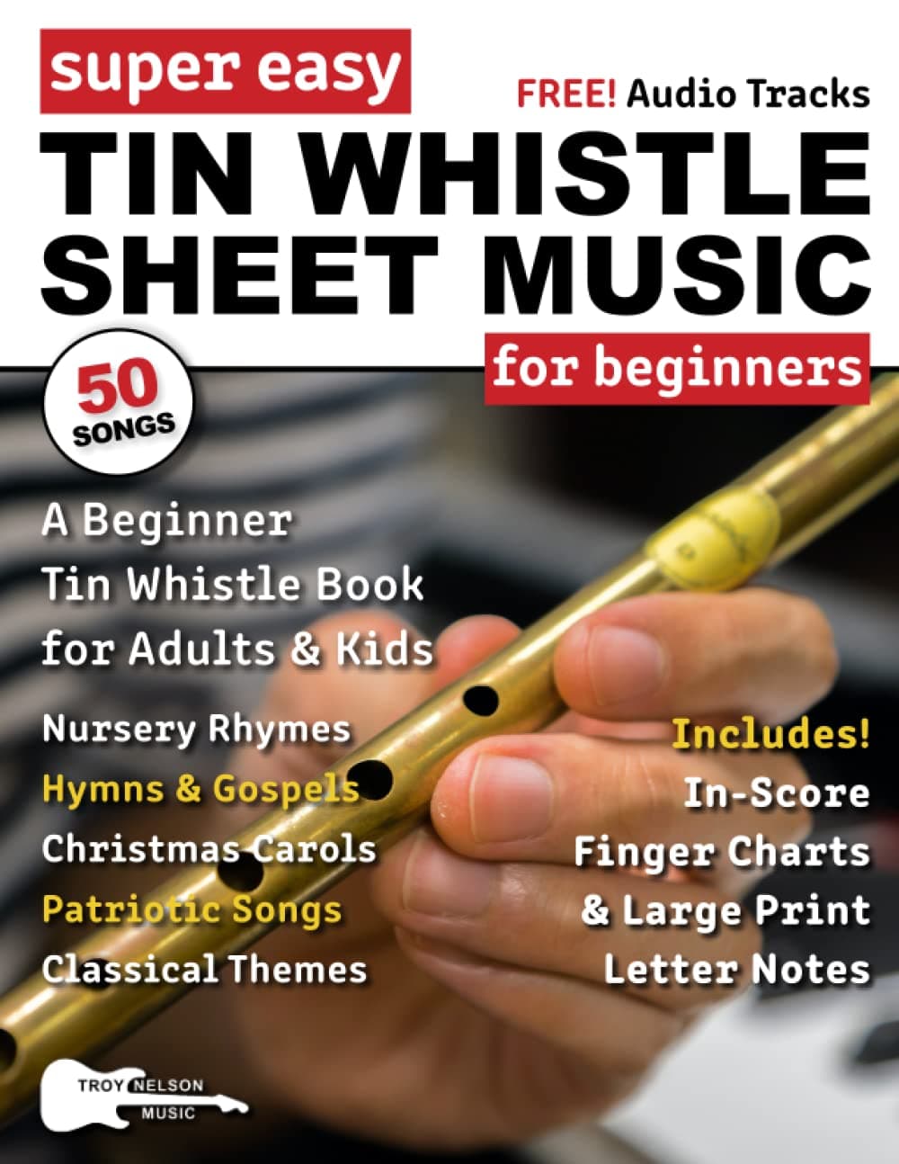 – Super Easy Tin Whistle Sheet Music for Beginners: A Beginner Tin Whistle Book for Adults and Kids—50 Songs with Big Letter Notes and Tin Whistle TABs! (Large Print Letter Notes Sheet Music)