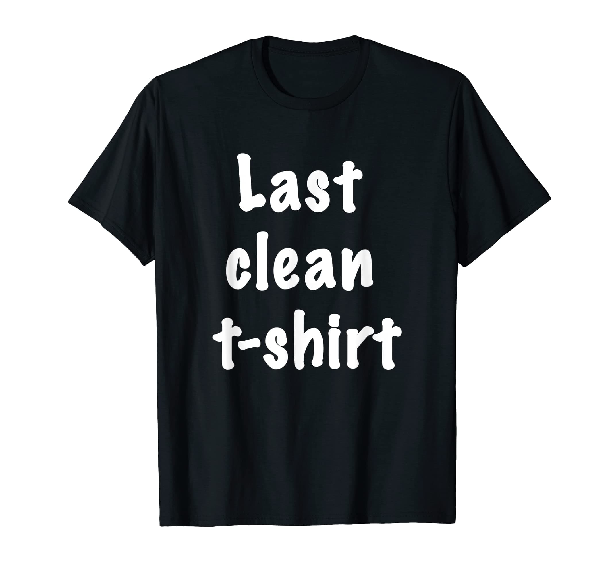 GetThreadLast Clean Tshirt - Popular Quote T-Shirt