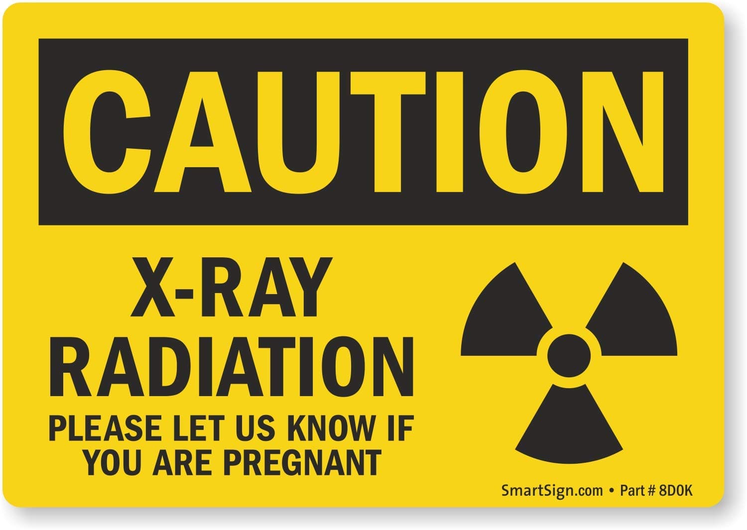 SmartSign 3.5 x 5 inch “Caution - X-Ray Radiation, Please Let Us Know If You are Pregnant” OSHA Sticker Label with Symbol, 3 mil Laminated Adhesive Polyester, Black and Yellow, Made in USA